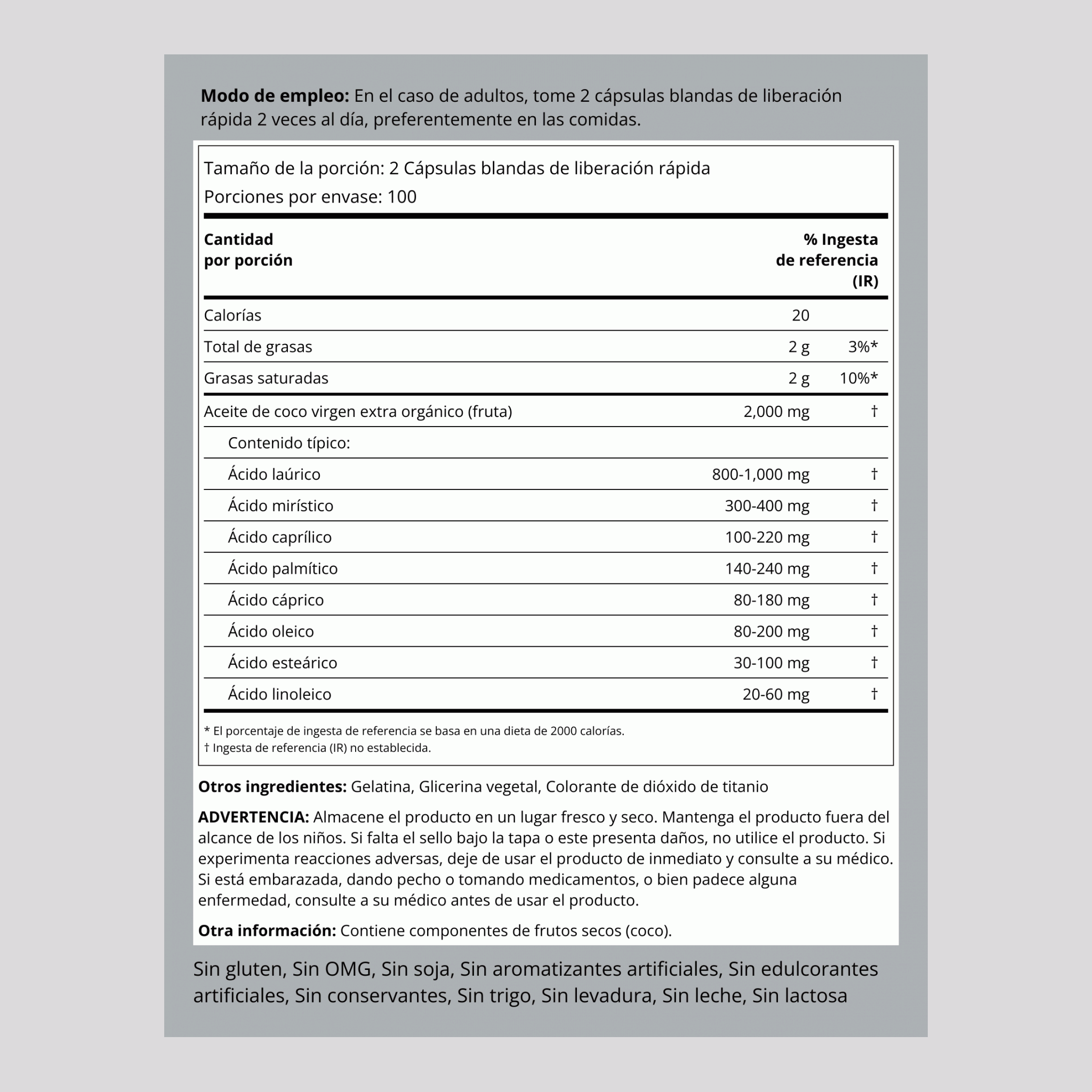 Aceite de coco orgánico (virgen extra)  2000 mg (por porción) 200 Cápsulas blandas de liberación rápida     